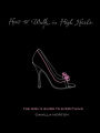 How to Walk in High Heels: The Girl's Guide to Everything