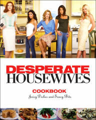 Desperate Housewives Cookbook: Delicious Dishes from Wisteria Lane
