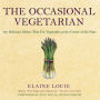 The Occasional Vegetarian: 100 Delicious Dishes That Put Vegetables at the Center of the Plate