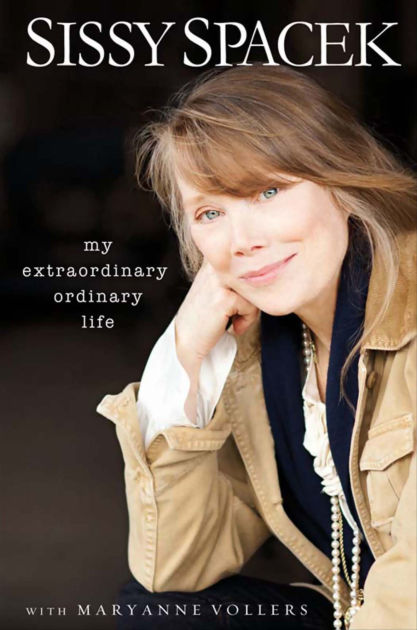 My Extraordinary Ordinary Life By Sissy Spacek Mary Anne Vollers Hardcover Barnes And Noble®