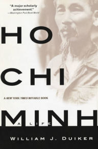 Title: Ho Chi Minh: A Life, Author: William J Duiker