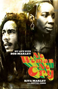 Title: No Woman No Cry: My Life with Bob Marley, Author: Rita Marley