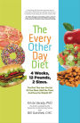 The Every-Other-Day Diet: The Diet That Lets You Eat All You Want (Half the Time) and Keep the Weight Off