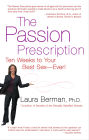 The Passion Prescription: Ten Weeks to Your Best Sex-Ever!
