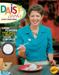 Title: Daisy Cooks!: Latin Flavors That Will Rock Your World, Author: Daisy Martinez