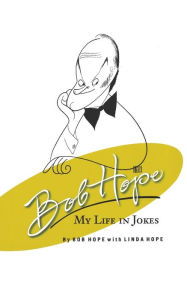 Title: Bob Hope: My Life in Jokes, Author: Bob Hope