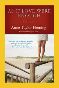 Title: As If Love Were Enough: A Novel, Author: Anne Taylor Fleming