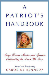A Patriot's Handbook: Songs, Poems, Stories, and Speeches Celebrating the Land We Love