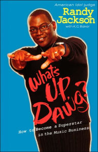 Title: What's Up, Dawg?: How to Become a Superstar in the Music Business, Author: K. C. Baker