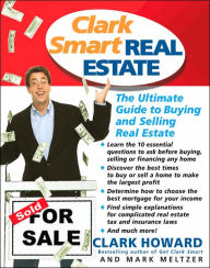 Clark Smart Real Estate: The Ultimate Guide to Buying and Selling Real Estate