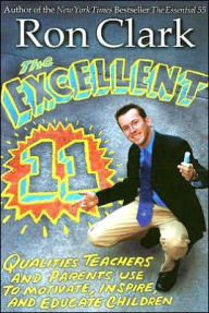 Title: The Excellent 11: Qualities Teachers and Parents Use to Motivate, Inspire, and Educate Children, Author: Ron Clark