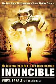 Title: Invincible: My Journey from Fan to NFL Team Captain, Author: Vince Papale