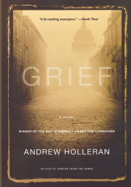 Title: Grief: A Novel, Author: Andrew Holleran