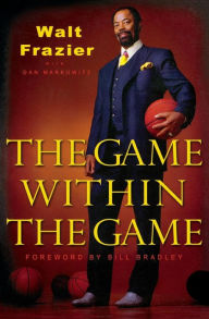 Title: The Game Within the Game, Author: Walt Frazier