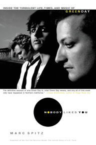Title: Nobody Likes You: Inside the Turbulent Life, Times, and Music of Green Day, Author: Marc Spitz