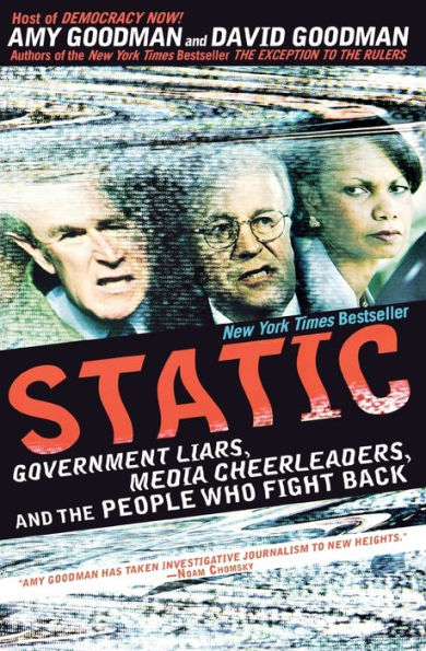 Static: Government Liars, Media Cheerleaders, and the People Who Fight Back