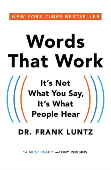 Words That Work: It's Not What You Say, It's What People Hear