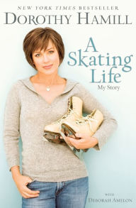 Title: A Skating Life: My Story, Author: Dorothy Hamill