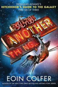 Title: And Another Thing..., Author: Eoin Colfer