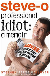 Title: Professional Idiot: A Memoir, Author: Stephen Steve-O Glover