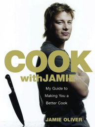 Title: Cook with Jamie: My Guide to Making You a Better Cook, Author: Jamie Oliver