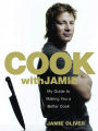 Cook with Jamie: My Guide to Making You a Better Cook