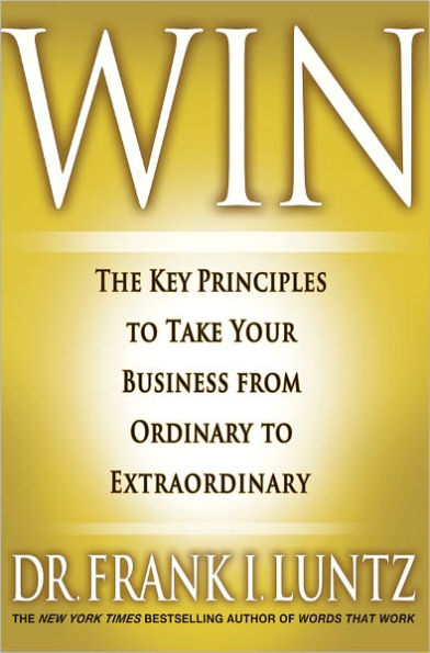 Win: The Key Principles to Take Your Business from Ordinary to Extraordinary