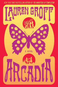 Title: Arcadia, Author: Lauren Groff