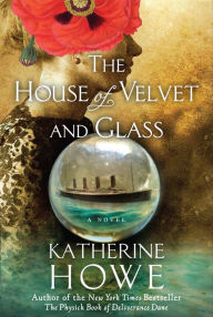 Title: House of Velvet and Glass, Author: Katherine Howe