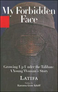 Title: My Forbidden Face: Growing up under the Taliban: A Young Woman's Story, Author: Latifa