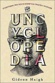Title: The Uncyclopedia, Author: Gideon Haigh