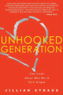 Unhooked Generation: The Truth About Why We're Still Single