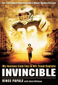 Title: Invincible: My Journey from Fan to NFL Team Captain, Author: Vince Papale