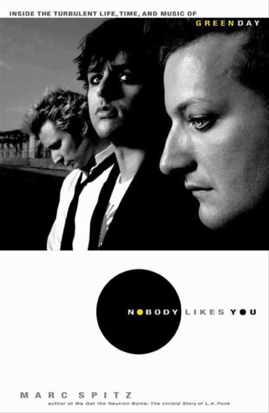 Nobody Likes You: Inside the Turbulent Life, Times, and Music of Green Day