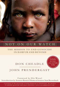 Title: Not on Our Watch: The Mission to End Genocide in Darfur and Beyond, Author: Don Cheadle