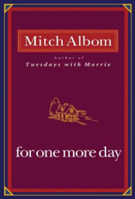Title: For One More Day, Author: Mitch Albom