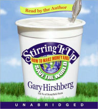 Stirring It Up: How to Make Money and Save the World