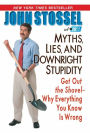 Myths, Lies, And Downright Stupidity: Get Out the Shovel -- Why Everything You Know is Wrong