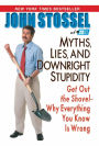 Myths, Lies, And Downright Stupidity: Get Out the Shovel -- Why Everything You Know is Wrong