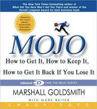 Mojo: How to Get It, How to Keep It, How to Get It Back if You Lose It