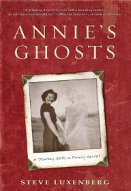 Title: Annie's Ghosts: A Journey Into a Family Secret, Author: Steve Luxenberg