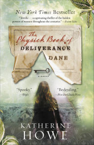 Title: Physick Book of Deliverance Dane, Author: Katherine Howe