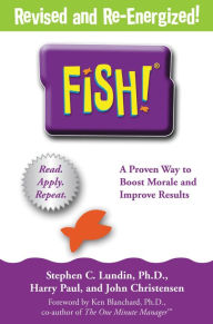 Fish!: A Remarkable Way to Boost Morale and Improve Results