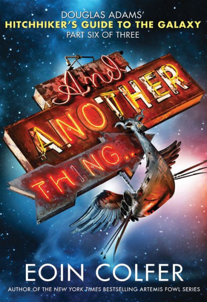 And Another Thing... (Hitchhiker's Guide Series #6)