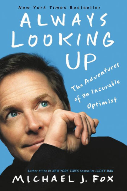 Always Looking Up: The Adventures of an Incurable Optimist by Michael J