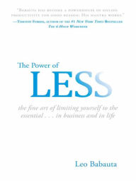Title: The Power of Less: The Fine Art of Limiting Yourself to the Essential...in Business and in Life, Author: Leo Babauta