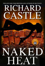 Title: Naked Heat (Nikki Heat Series #2), Author: Richard Castle