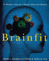 Title: Brainfit: 10 Minutes a Day for a Sharper Mind and Memory, Author: Corinne Gediman