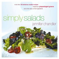 Simply Salads: More Than 100 Creative Recipes You Can Make in Minutes from Prepackaged Greens and a Few Easy-to-Find Ingredients
