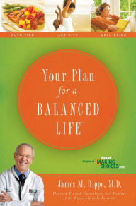 Title: Your Plan For a Balanced Life, Author: James Rippe